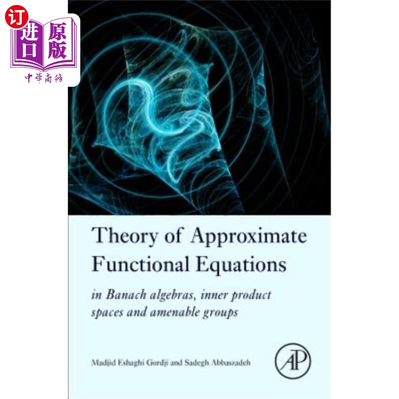 海外直订Theory of Approximate Functional Equations: In Banach Algebras, Inner Product Sp 近似函数方程理论：在