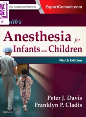 Smith婴儿和儿童麻醉 第9版 英文原版 Smith s Anesthesia for Infants and Children Peter Davis Franklyn Cladis 中商 Els