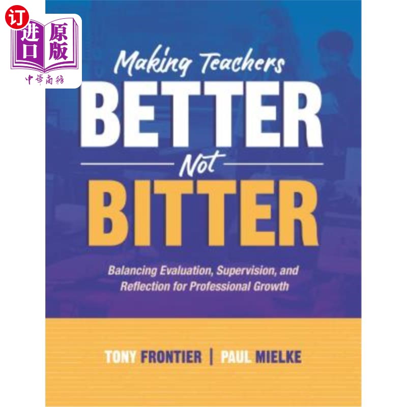海外直订Making Teachers Better, Not Bitter: Balancing Evaluation, Supervision, and Refle 让教师更好，而不是痛苦:平