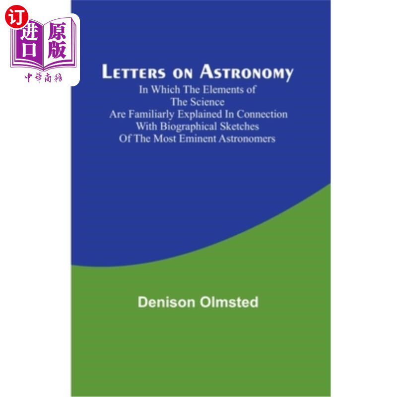 海外直订Letters on Astronomy; in which the Elements of the Science are Familiarly Explai 天文学通讯;其中科学的要素
