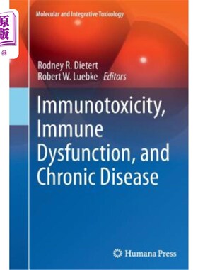 海外直订医药图书Immunotoxicity, Immune Dysfunction, and Chronic Disease 免疫毒性、免疫功能障碍和慢性疾病
