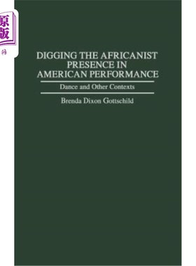 海外直订Digging the Africanist Presence in American Performance: Dance and Other Context 挖掘非洲主义在美国表演中的存在