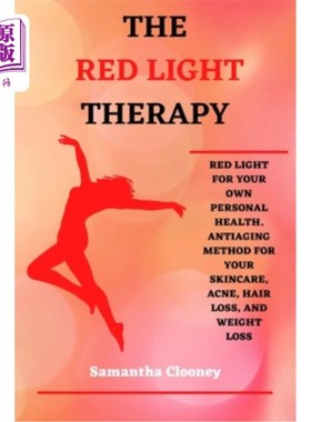 海外直订医药图书The Red-Light Therapy: Red-Light for Your Own Personal Health. Antiaging Method  红灯疗法:为你自己