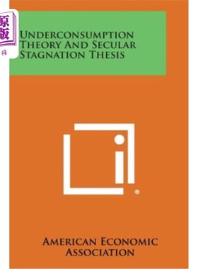 海外直订Underconsumption Theory and Secular Stagnation Thesis 消费不足论与长期停滞论