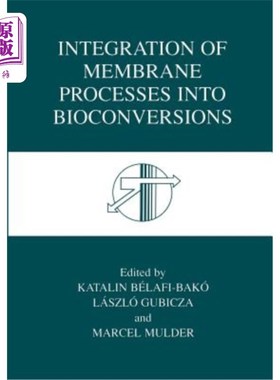 海外直订Integration of Membrane Processes Into Bioconversions 膜工艺与生物转化的整合