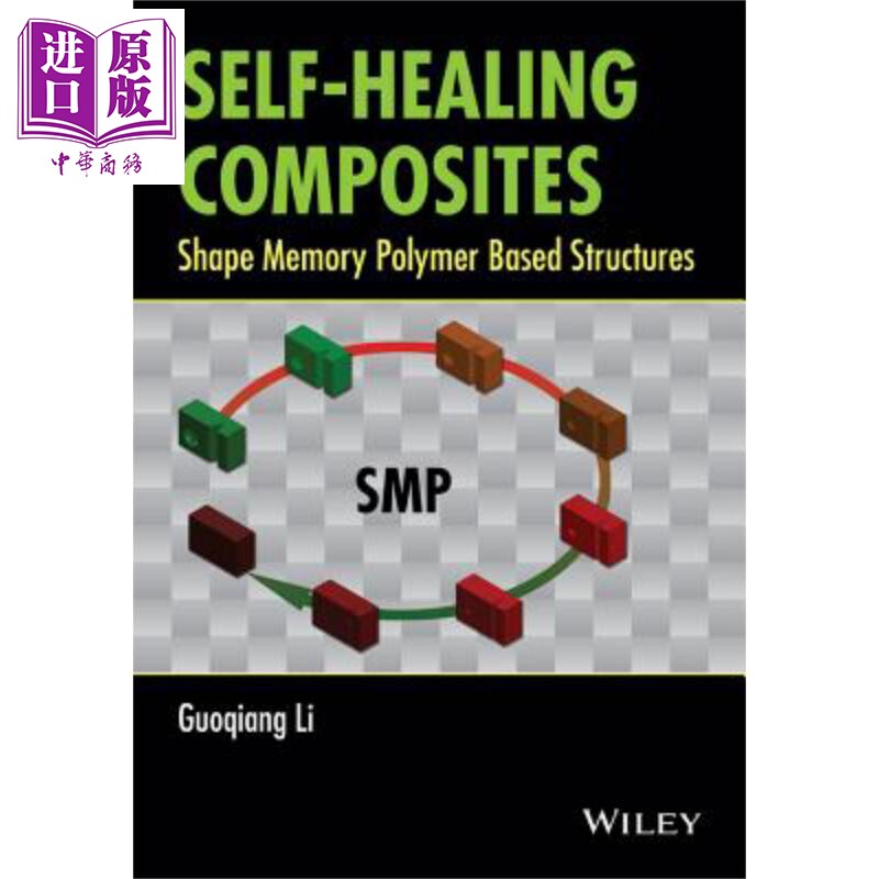 现货 自我修复符合材料 塑造记忆聚合物基础结构 Self Healing Composites 英文原版 Guoqiang Li【中商原版】Wiley