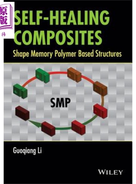 现货 自我修复符合材料 塑造记忆聚合物基础结构 Self Healing Composites 英文原版 Guoqiang Li【中商原版】Wiley
