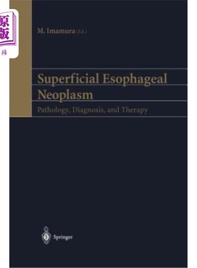 海外直订医药图书Superficial Esophageal Neoplasm: Pathology, Diagnosis, and Therapy 浅表食管肿瘤:病理、诊断与治疗