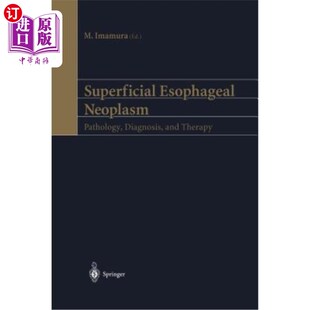 海外直订医药图书Superficial Esophageal Neoplasm: Pathology, Diagnosis, and Therapy 浅表食管肿瘤:病理、诊断与治疗