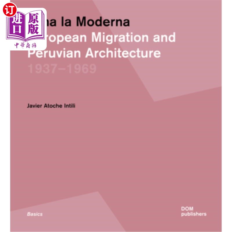 海外直订Lima La Moderna: European Migration and Peruvian Architecture 1937-1969 利马现代:欧洲移民和秘鲁建筑1937-196