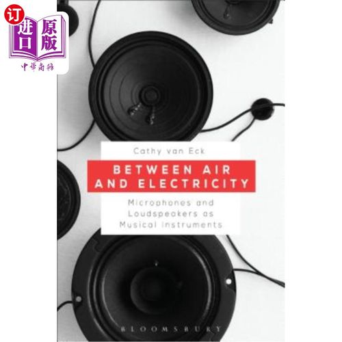 海外直订Between Air and Electricity: Microphones and Loudspeakers as Musical Instruments 在空气和电之间:作为乐器的