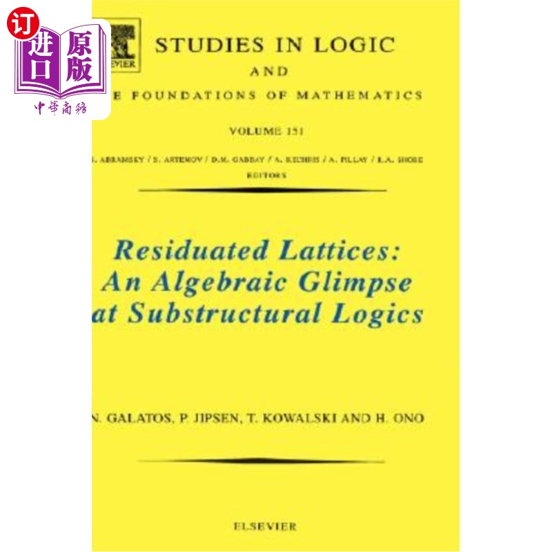海外直订Residuated Lattices: An Algebraic Glimpse at Substructural Logics: Volume 151 残格:亚结构逻辑的代数一瞥:卷1