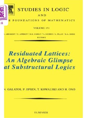 海外直订Residuated Lattices: An Algebraic Glimpse at Substructural Logics: Volume 151 残格:亚结构逻辑的代数一瞥:卷1