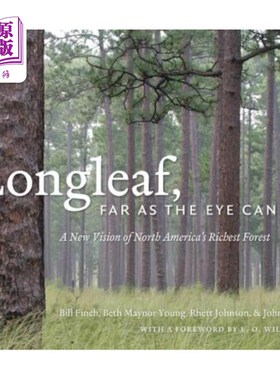 海外直订Longleaf, Far as the Eye Can See: A New Vision of North America's Richest Forest 长叶，远在眼前：北美最富饶