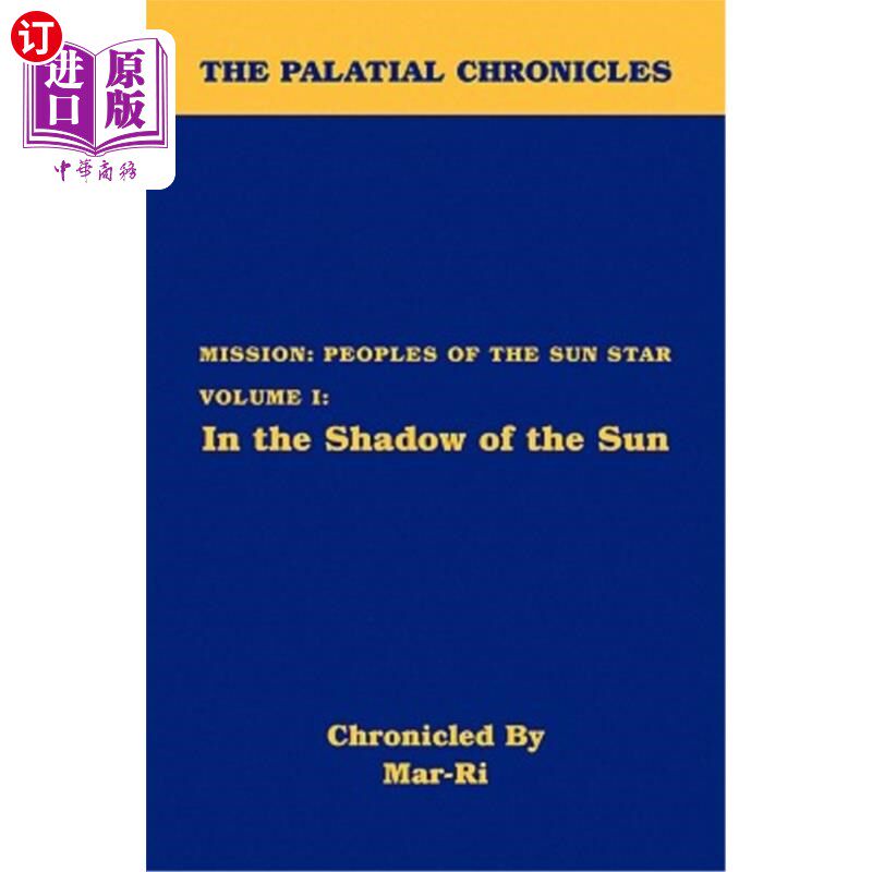 海外直订The Palatial Chronicles: Mission: Peoples of the Sun Star Volume I: In the Shado 宫殿编年史:使命:太阳之星的