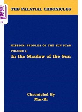 海外直订The Palatial Chronicles: Mission: Peoples of the Sun Star Volume I: In the Shado 宫殿编年史:使命:太阳之星的