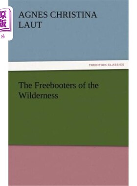 海外直订The Freebooters of the Wilderness 荒野的海盗