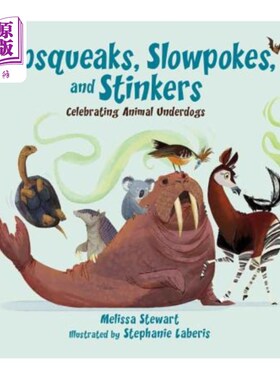 海外直订Pipsqueaks, Slowpokes, and Stinkers: Celebrating Animal Underdogs 吱吱声、慢声和臭味：庆祝动物失败者