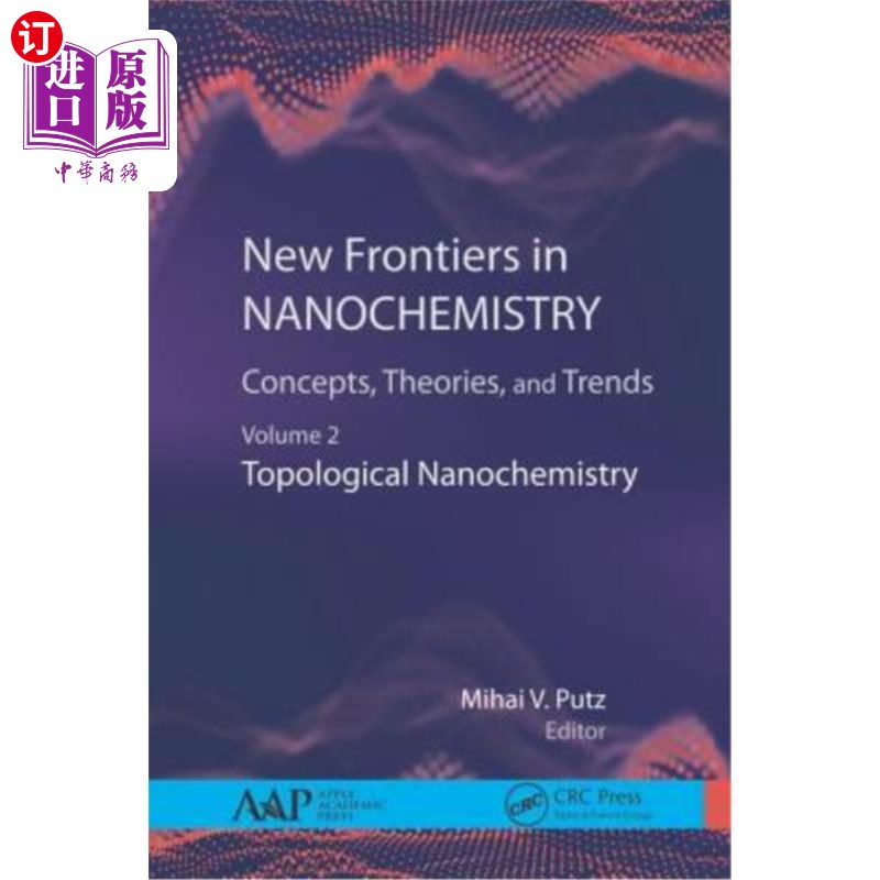 海外直订New Frontiers in Nanochemistry: Concepts, Theories, and Trends: Volume 2: Topolo纳米化学的新前沿：概念、理