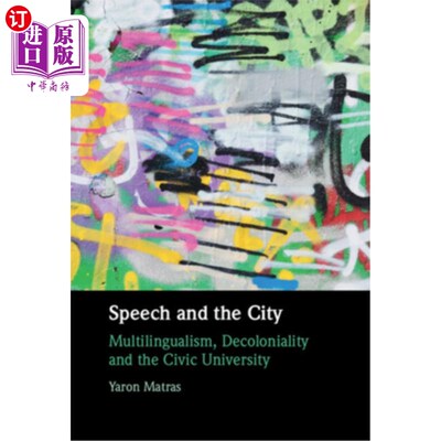 海外直订Speech and the City: Multilingualism, Decoloniality and the Civic University 演讲与城市：多语言、非殖民化和