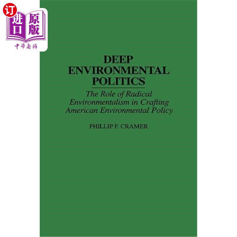 海外直订Deep Environmental Politics: The Role of Radical Environmentalism in Crafting Am 深层环境政治：激进环保主义在制