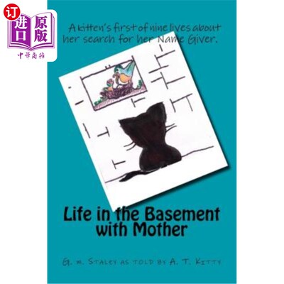 海外直订Life in the Basement with Mother: A kitten's first of nine lives for her search  与母亲在地下室的生活:一只