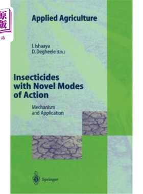 海外直订Insecticides with Novel Modes of Action: Mechanisms and Application 新型作用模式的杀虫剂:机理与应用