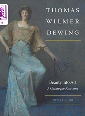 海外直订Thomas Wilmer Dewing: Beauty into Art 托马斯·威尔默·杜因:美融入艺术