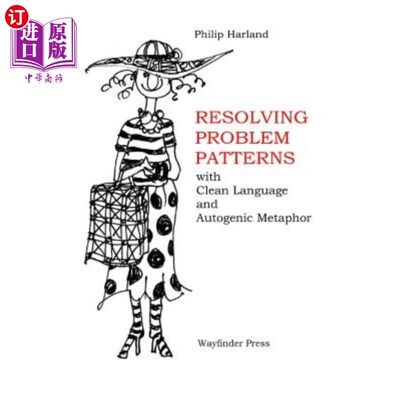 海外直订医药图书Resolving Problem Patterns: With Clean Language and Autogenic Metaphor 解决问题的模式：用干净的语言