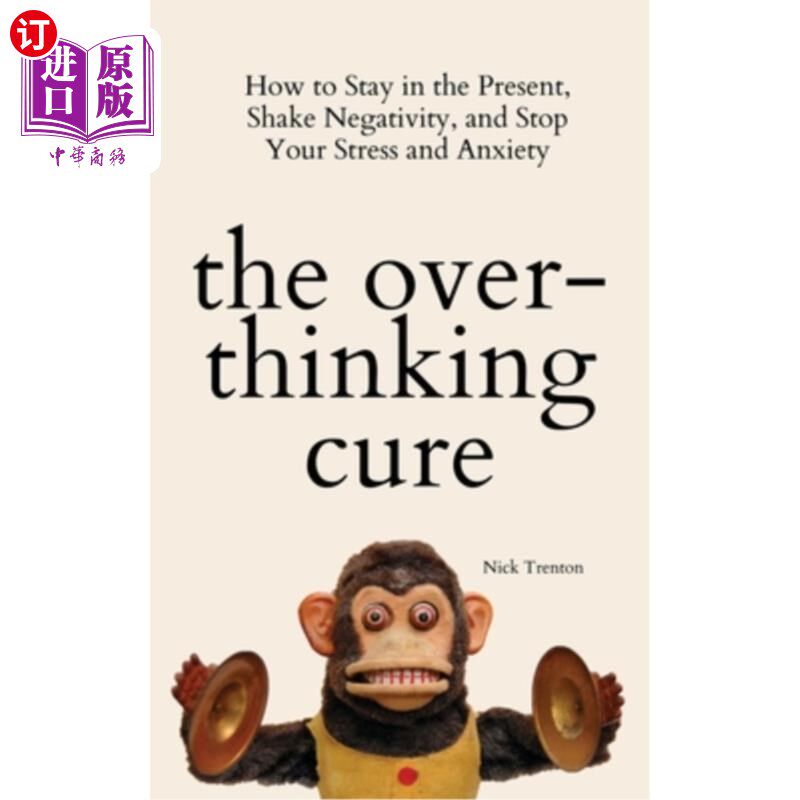 海外直订医药图书The Overthinking Cure: How to Stay in the Present, Shake Negativity, and Stop Yo 过度思考疗法:如何