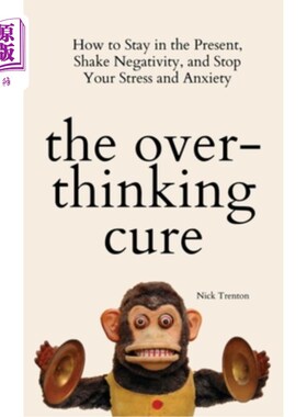 海外直订医药图书The Overthinking Cure: How to Stay in the Present, Shake Negativity, and Stop Yo 过度思考疗法:如何