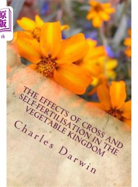 海外直订The Effects of Cross and Self-Fertilisation in the Vegetable Kingdom 杂交和自交在蔬菜界的影响