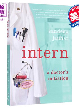 现货 Intern : A Doctor's Initiation 英文原版 实习医生：医生生涯的开端 Sandeep Jauhar【中商原版】