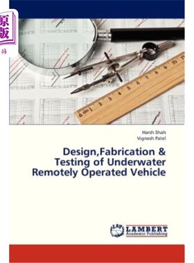 海外直订Design, Fabrication & Testing of Underwater Remotely Operated Vehicle 水下遥控器的设计、制造与试验