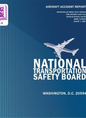 海外直订Aircraft Accident Report: Uncontrolled Impact with Terrain Fine Airlines Flight  飞机事故报告：与Te
