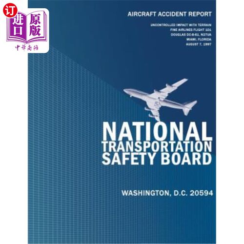 海外直订Aircraft Accident Report: Uncontrolled Impact with Terrain Fine Airlines Flight  飞机事故报告：与Te