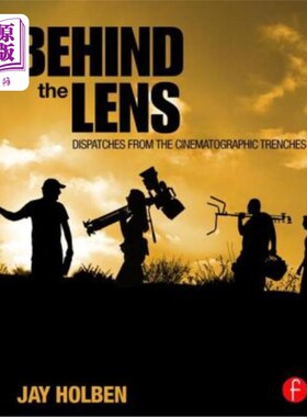 海外直订Behind the Lens: Dispatches from the Cinematographic Trenches 镜头背后:来自电影战壕的报道