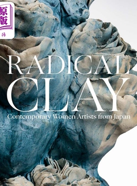预售 Radical Clay: Contemporary Women Artists From Japan 进口艺术 激进的粘土 日本当代女艺术家【中商原版】