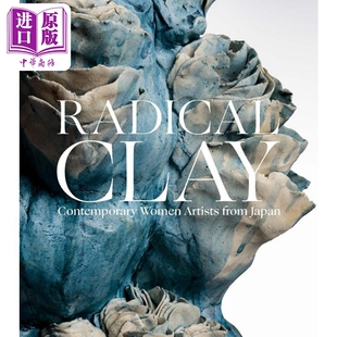 Radical Clay: Contemporary Women Artists From Japan 进口艺术 激进的粘土 日本当代女艺术家【中商原版】