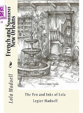 海外直订French and Spanish New Orleans: The Pen and Inks of Lola Legier Maduell 法文和西班牙文新奥尔良：洛拉·莱杰·