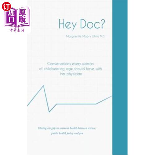 海外直订医药图书Hey Doc? Conversations every woman of childbearing age should have with her phys 嘿医生？每个育龄妇