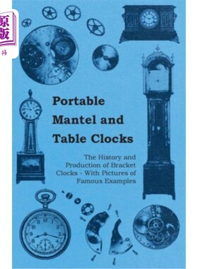 海外直订Portable Mantel and Table Clocks - The History and Production of Bracket Clocks  便携式壁炉台钟和台钟-历史