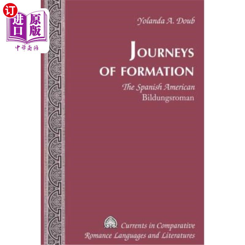 海外直订Journeys of Formation: The Spanish American "Bildungsroman" 形成之旅:西班牙裔美国人的“成长小说”