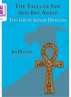 海外直订The Tales of Ian and Bry-Ankh The Great Silver Dragon 伟大的银龙伊恩和布莱·安克的故事