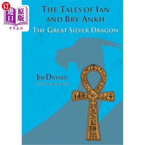 海外直订The Tales of Ian and Bry-Ankh The Great Silver Dragon 伟大的银龙伊恩和布莱·安克的故事