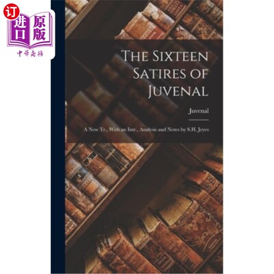 海外直订The Sixteen Satires of Juvenal: A New Tr., With an Intr., Analysis and Notes by  尤维纳利斯十六篇讽刺诗:一