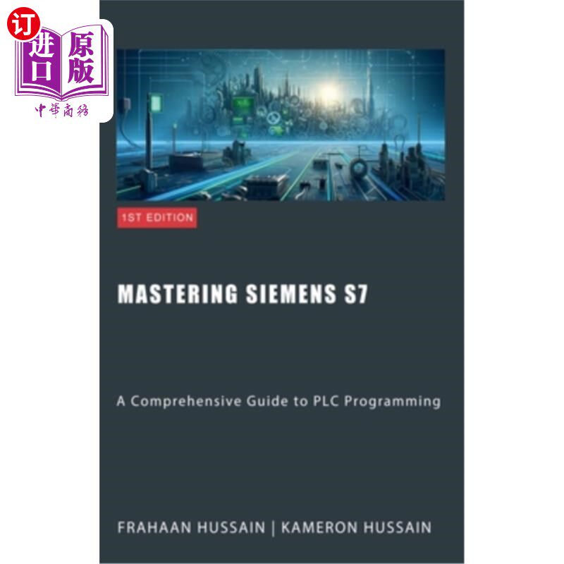 海外直订Mastering Siemens S7: A Comprehensive Guide to PLC Programming 掌握西门子S7: PLC编程综合指南