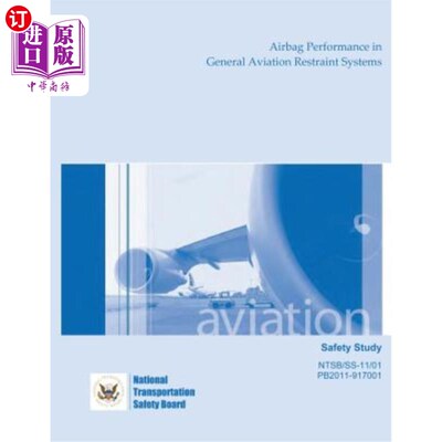 海外直订Safety Study: Airbag Performance in General Aviation Restraint Systems 安全研究:通用航空约束系统中的安全气