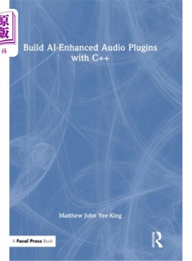 海外直订Build Ai-Enhanced Audio Plugins with C++ Build Ai-Enhanced Audio Plugins with C++