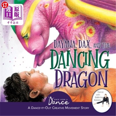 海外直订Dayana, Dax, and the Dancing Dragon: A Dance-It-Out Creative Movement Story for  Dayana, Da